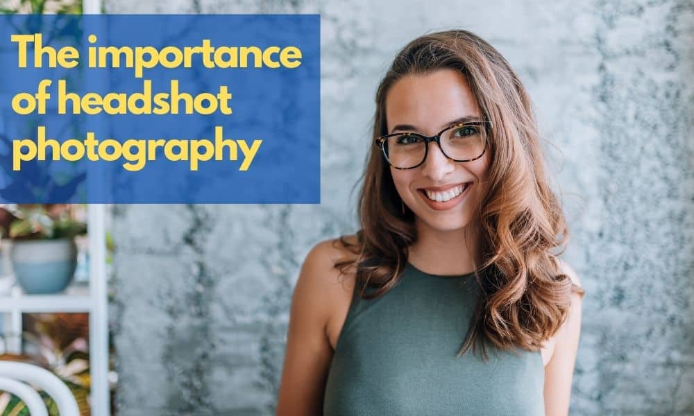 The Importance of Headshot Photography